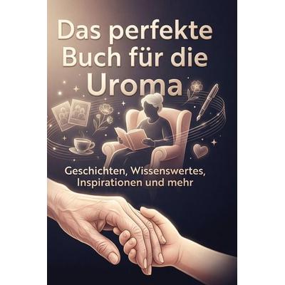 Das perfekte Buch für die Uroma, Gebundene Ausgabe von Finn Friedrich, BoD - Books on Demand, 978-3-695-39339-8