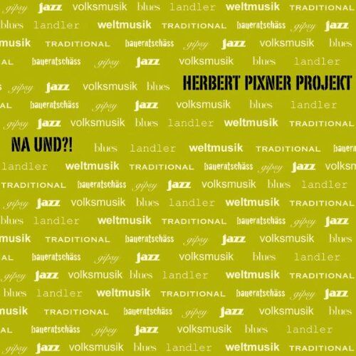 Herbert Pixner Projekt - Na Und ? - Preis vom 27.09.2026 03:53:48 h
