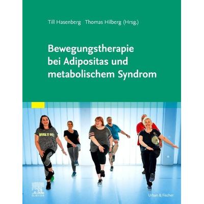 Bewegungstherapie bei Adipositas und metabolischem Syndrom, Taschenbuch von , Urban & Fischer in Elsevier, 978-3-437-23026-4