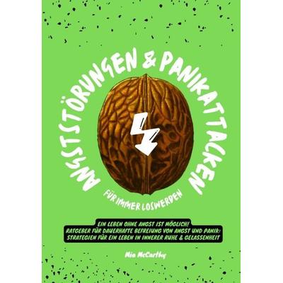 Angststörungen & Panikattacken für immer loswerden: Ein Leben ohne Angst ist möglich! (Ratgeber für dauerhafte Befreiung von Angst und Panik: