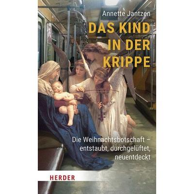 Das Kind in der Krippe, Gebundene Ausgabe von Annette Jantzen, Herder, 978-3-451-02687-4