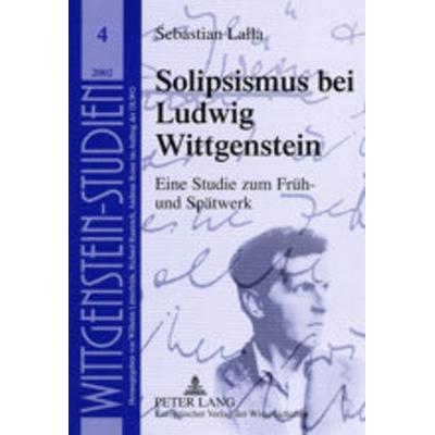 Solipsismus bei Ludwig Wittgenstein, Taschenbuch von Sebastian Lalla, Peter Lang GmbH, Internationaler Verlag der Wissenschaften, 978-3-631-39349-9