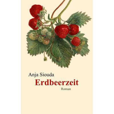 Erdbeerzeit, Taschenbuch von Anja Siouda, BoD – Books on Demand, 978-3-7448-8962-9