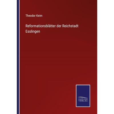 Reformationsblätter der Reichstadt Esslingen, Taschenbuch von Theodor Keim, Outlook, 978-3-375-11384-1
