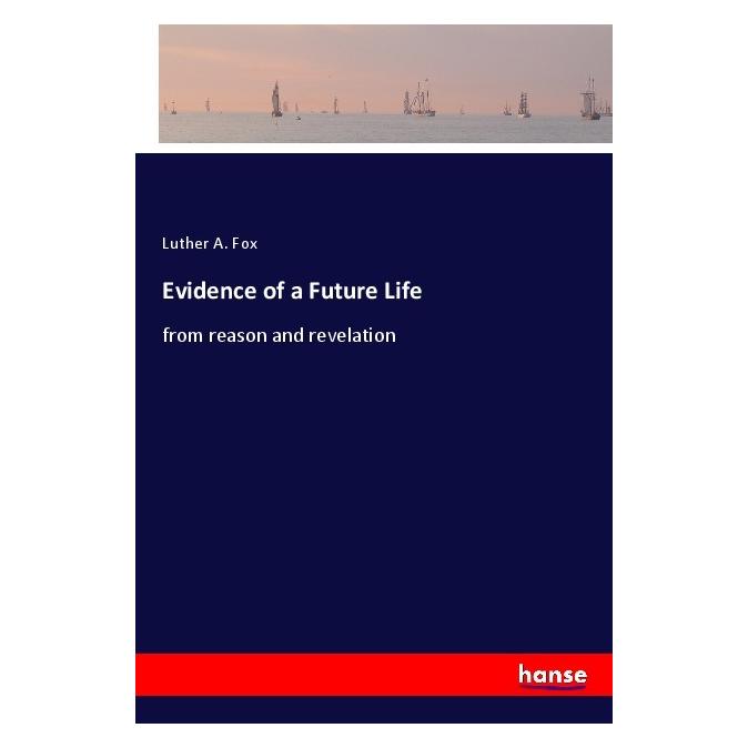 Hansebooks Evidence of a Future Life (Englisch, Softcover, Luther A Fox, Luther A. Fox) (55995712)