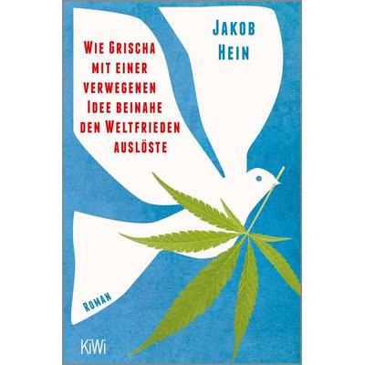 Wie Grischa mit einer verwegenen Idee beinahe den Weltfrieden auslöste, Taschenbuch von Jakob Hein, Kiepenheuer & Witsch, 978-3-462-00854-8