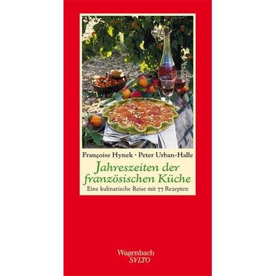 Jahreszeiten der französischen Küche, Gebundene Ausgabe von Francoise Hynek,Peter Urban-Halle, Wagenbach, K, 978-3-8031-1296-5
