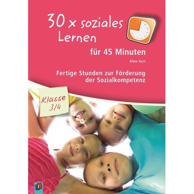 30 x soziales Lernen für 45 Minuten – Klasse 3/4 – Band 1, Taschenbuch von Aline Kurt, Verlag an der Ruhr, 978-3-8346-2721-6