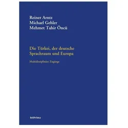 Die Türkei, der deutsche Sprachraum und Europa, Fachbücher von Matthias Schulze, Lutz Berger, Matthias Asche, Arno Strohmeyer, Hüner Tuncer, Simone Helmschrott, Eva Neuland, Michael Gehler, Margarete I. Ersen-Rasch, Yasemin Karakasoglu, Reiner Arntz, Brigitte Moser-Weithmann, Dilek Dizdar, Mehmet Tahir Öncü, Franz Martin Wimmer, Elisabeth Röhrlich, Faruk Yücel, Arntz Ínc3, Rudolf Agstner, Songül Rolffs, Mehmet Öcal, Hüseyin Bagci, Mehmet Tahir, Kasim Egit, Yadigar Egit