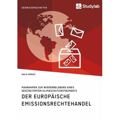 Der Europäische Emissionsrechtehandel. Maßnahmen zur Wiederbelebung eines gescheiterten Klimaschutzinstruments, Taschenbuch von David Immerz,
