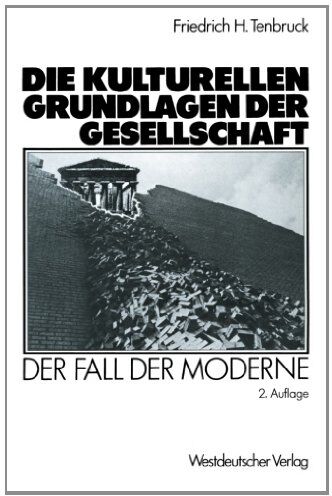 Tenbruck, Friedrich H. - Die kulturellen Grundlagen der Gesellschaft: Der Fall der Moderne - Preis vom 14.10.2026 23:07:16 h