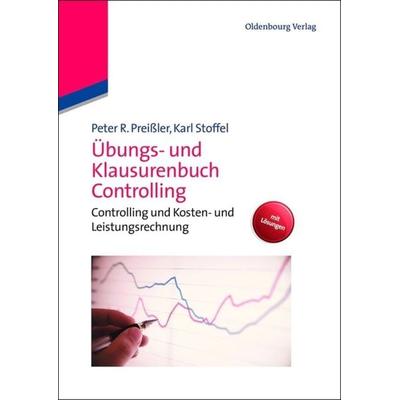 Übungs- und Klausurenbuch Controlling, Gebundene Ausgabe von Peter R. Preissler,Karl Stoffel, De Gruyter Oldenbourg, 978-3-486-70552-2