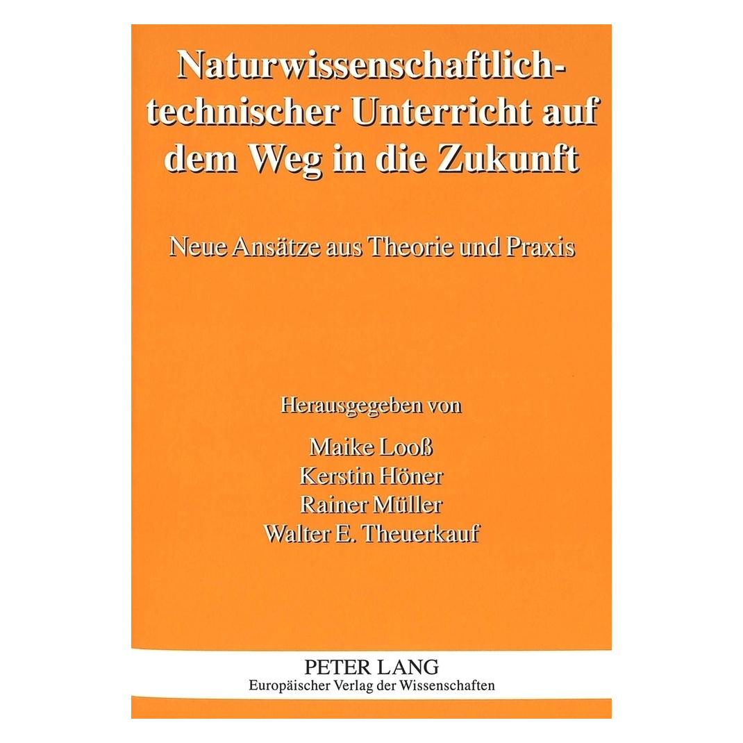 Peter Lang Naturwissenschaftlich-technischer Unterricht auf dem Weg in die Zukunft (Deutsch, Softcover, E Theuerkauf, Kerstin Höner, Maike Looss, Rainer Müller, Walter, Walter E. Theuerkauf) (56028272)