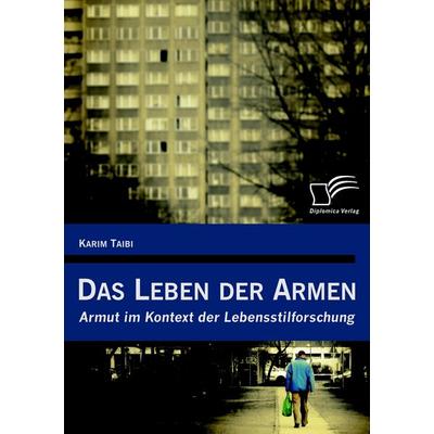 Das Leben der Armen, Taschenbuch von Karim Taibi, Diplomica Verlag GmbH, 978-3-8366-9158-1