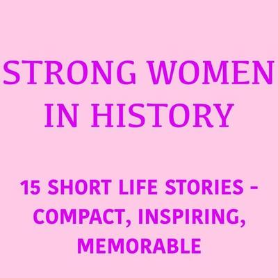 Strong Women in History - 5 Minutes,5 Minute Biographies,Lea Pfeiffer,George Fritsche, Audio, 9783754521588