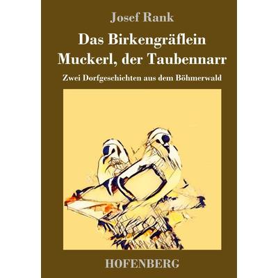 Das Birkengräflein / Muckerl, der Taubennarr, Gebundene Ausgabe von Josef Rank, Hofenberg, 978-3-7437-2794-6