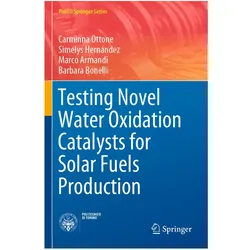 Testing Novel Water Oxidation Catalysts for Solar Fuels Production, Fachbücher von Carminna Ottone, Simelys Hernández, Barbara Bonelli, Marco Armandi