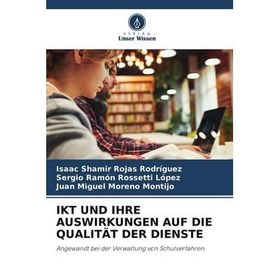 Ikt und Ihre Auswirkungen Auf die Qualität der Dienste, Taschenbuch von Isaac Shamir Rojas Rodriguez,Sergio Ramón Rossetti López,Juan Miguel Moreno