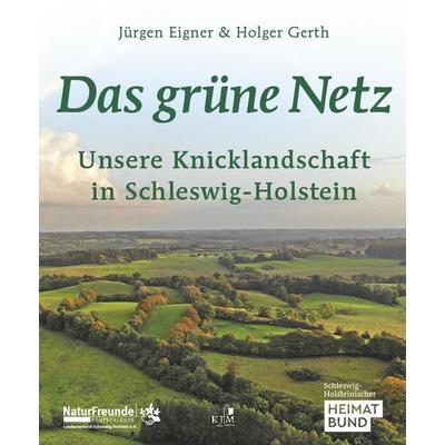Das grüne Netz. Unsere Knicklandschaft in Schleswig-Holstein, Gebundene Ausgabe von Jürgen Eigner,Holger Gerth, KJM Buchverlag, 978-3-96194-116-2