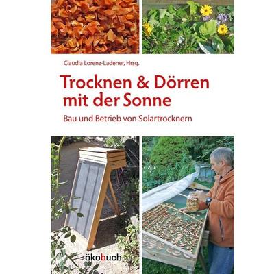 Trocknen und Dörren mit der Sonne, Gebundene Ausgabe von Michael Götz,Heike Hoedt,Erwin Zachl, Ökobuch Verlag, 978-3-936896-48-0