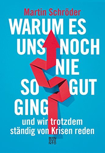 Martin Schröder - Warum es uns noch nie so gut ging und wir trotzdem ständig von Krisen reden - Preis vom 05.10.2026 03:47:11 h