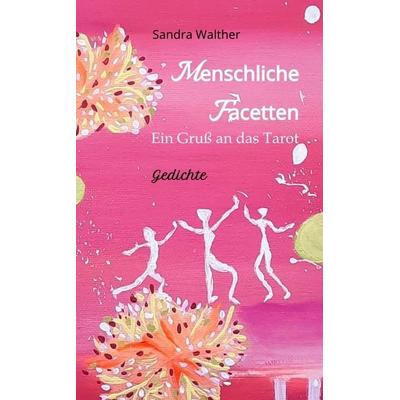 Menschliche Facetten - 81 Gedichte zur Vielschichtigkeit menschlicher Emotionen & Ansichten & Persönlichkeitsentwicklungen, Taschenbuch von Sandra