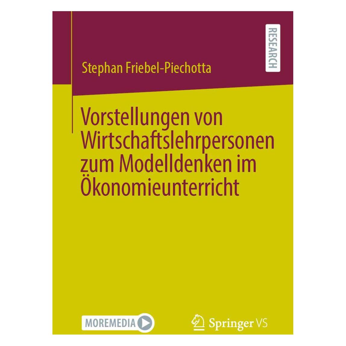 Springer Vorstellungen von Wirtschaftslehrpersonen zum Modelldenken im Ökonomieunterricht (Deutsch, Softcover, Stephan Friebel-Piechotta) (38964519)