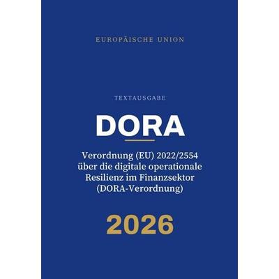 DORA – Verordnung (EU) 2022/2554 über die digitale operationale Resilienz im Finanzsektor (DORA-Verordnung), Taschenbuch von Gesetze24 Deutschland,