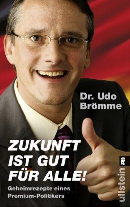 Udo Brömme - Zukunft ist gut für alle - Geheimrezepte eines Premium-Politikers - Preis vom 30.09.2026 22:30:23 h