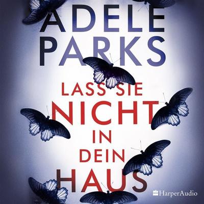 Lass sie nicht in dein Haus (ungekürzt) - Adele Parks, Audio, 9783959674645