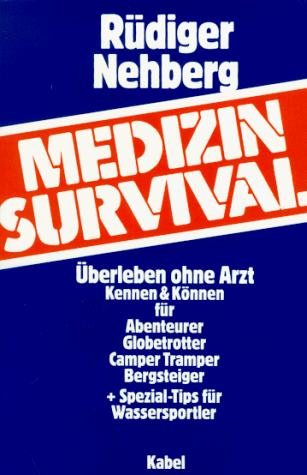 Rüdiger Nehberg - Medizin-Survival: Überleben ohne Arzt - Preis vom 13.10.2026 11:25:28 h