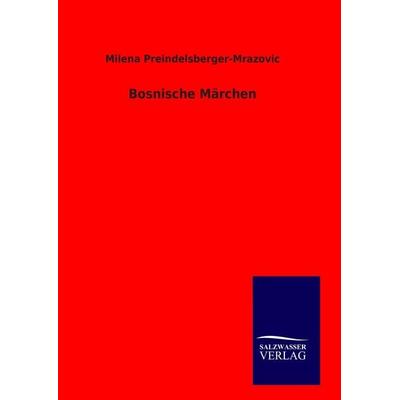 Bosnische Märchen, Gebundene Ausgabe von Milena Preindelsberger-Mrazovic, Bod, 978-3-8460-9161-6