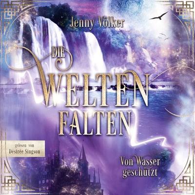 Die Weltenfalten - Von Wasser geschützt - Jenny Völker, Audio, 9783987470226