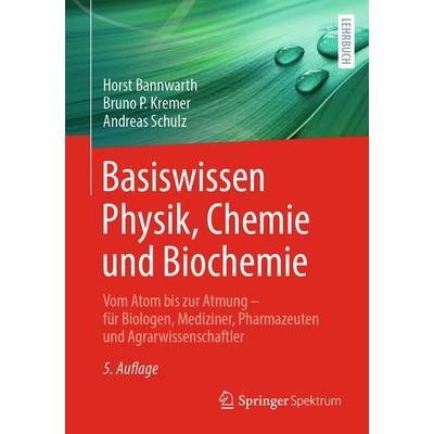 Basiswissen Physik, Chemie und Biochemie, Taschenbuch von Horst Bannwarth,Bruno P. Kremer,Andreas Schulz, Springer Berlin, 978-3-662-70695-4