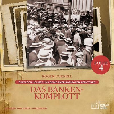 Das Banken-Komplott (Sherlock Holmes und seine Amerikanischen Abenteuer, Folge 4) - Arthur Conan Doyle,Roger Cornell, Audio, 9783711946461