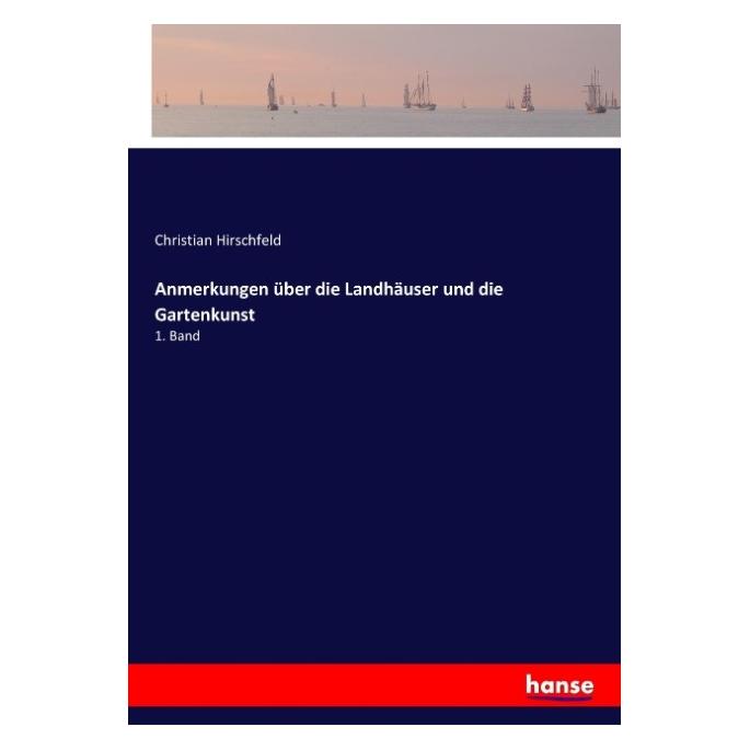 Hansebooks Anmerkungen über die Landhäuser und die Gartenkunst (Deutsch, Christian Hirschfeld) (55870060)