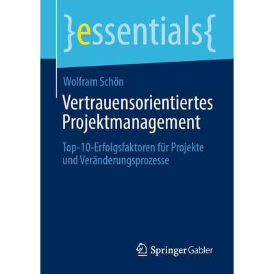 Vertrauensorientiertes Projektmanagement, Taschenbuch von Wolfram Schön, Springer Fachmedien Wiesbaden GmbH, 978-3-658-30617-5