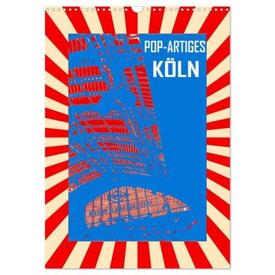 Pop-Artiges Köln (Wandkalender 2026 DIN A3 hoch), CALVENDO Monatskalender