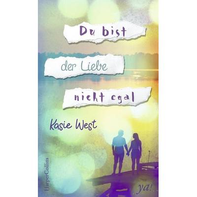 Du bist der Liebe nicht egal, Gebundene Ausgabe von Kasie West, HarperCollins