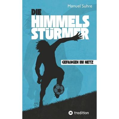 Die Himmelsstürmer, Gebundene Ausgabe von Manuel Suhre, Tredition, 978-3-384-71311-7