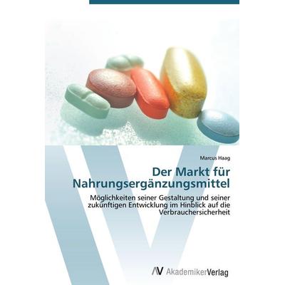 Der Markt für Nahrungsergänzungsmittel, Taschenbuch von Marcus Haag, AV Akademikerverlag, 978-3-639-41971-9