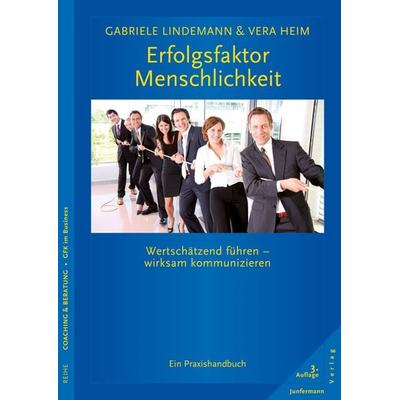 Erfolgsfaktor Menschlichkeit, Taschenbuch von Gabriele Lindemann,Vera Heim, Junfermann, 978-3-95571-615-8