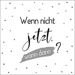 Ambiente 20 Servietten Papier 33x33cm 3-lag. - hochwertige Einweg Papierservietten Spruch Wenn nicht jetzt wann dann Feier Motivation Hochzeit Geburtstag Party