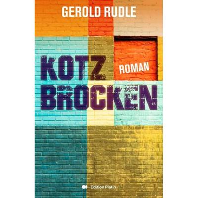 Kotzbrocken, Gebundene Ausgabe von Gerold Rudle, Buchverlag Edition Platin, 978-3-903538-45-0