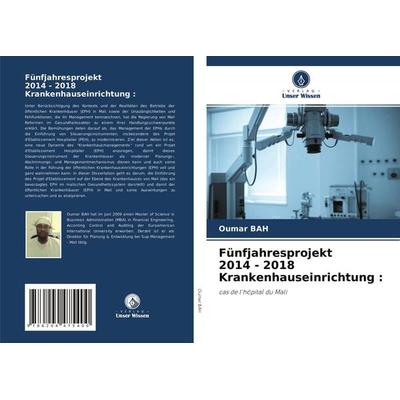 Fünfjahresprojekt 2014 - 2018 Krankenhauseinrichtung :, Taschenbuch von Oumar Bah, Verlag Unser Wissen, 978-620-4-47540-0