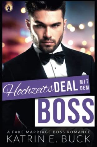 Buck, Katrin Emilia - Hochzeitsdeal mit dem Boss: A Fake Marriage Boss Romance - Preis vom 12.10.2026 11:37:12 h