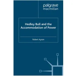 Hedley Bull and the Accommodation of Power, Fachbücher von R. Ayson