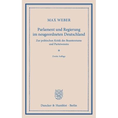 Parlament und Regierung im neugeordneten Deutschland., Taschenbuch von Max Weber, Duncker & Humblot, 978-3-428-13512-7
