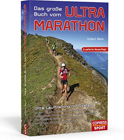Hubert Beck - Das große Buch vom Ultra-Marathon - Ultra-Lauftraining mit System: 50-km,70-km,100-km, 24-h Training und Trailrunning für Einsteiger, ... Leistungssportler. Mit Jahres-Trainingsplänen - Preis vom 30.09.2026 09:01:18 h