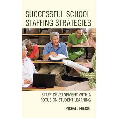 Successful School Staffing Strategies, Gebundene Ausgabe von Michael Pregot, Rowman & Littlefield, 978-1-4758-2638-8